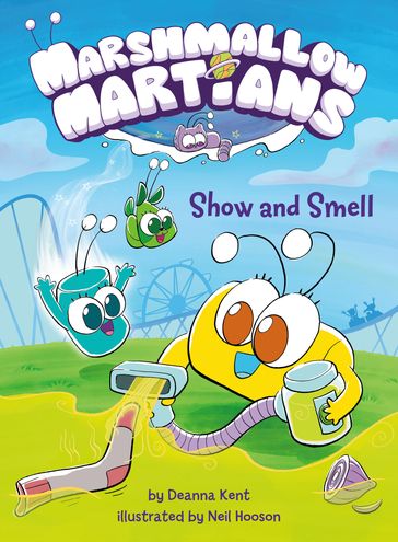 Marshmallow Martians: Show and Smell - Deanna Kent