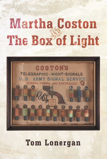 Martha Coston and the Box of Light - Tom Lonergan