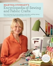 Martha Stewart s Encyclopedia of Sewing and Fabric Crafts