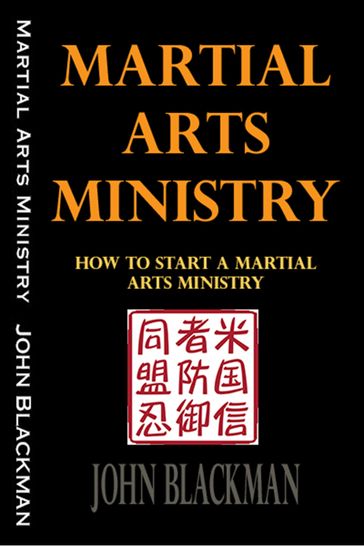 Martial Arts Ministry: How To Start A Martial Arts Ministry - John Blackman