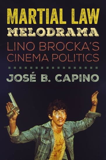 Martial Law Melodrama - José B. Capino