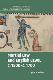 Martial Law and English Laws, c.1500c.1700