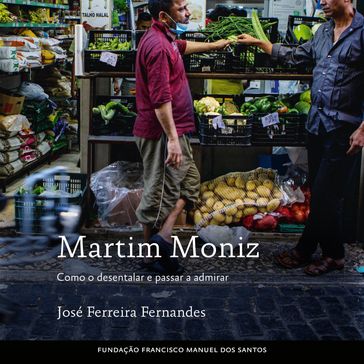 Martim Moniz - Como o desentalar e passar a admirar - Ferreira Fernandes