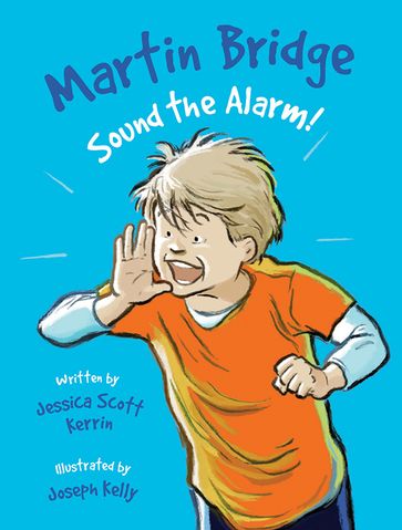Martin Bridge: Sound the Alarm! - Jessica Scott Kerrin