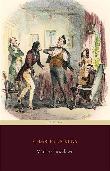 Martin Chuzzlewit (Centaur Classics) - Charles Dickens