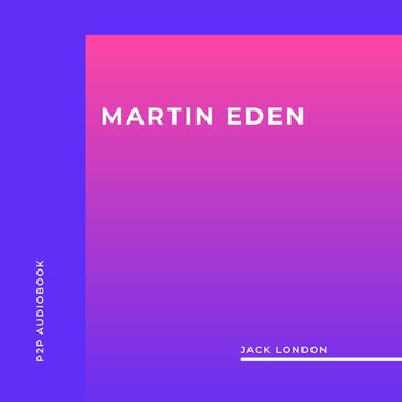 Martin Eden (Unabridged) - Jack London