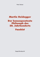 Martin Heidegger Der konsequenteste Philosoph des 20. Jahrhunderts Faschist