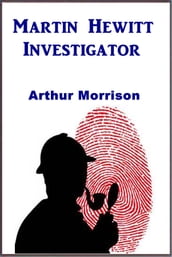 Martin Hewitt, Investigator