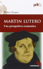 Martin Lutero. Una prospettiva ecumenica