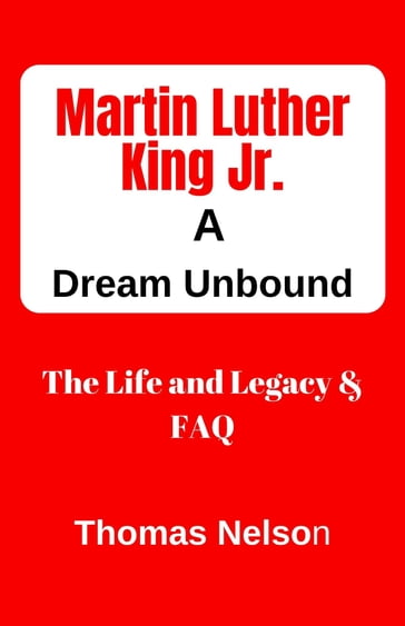 Martin Luther King Jr., A Dream Unbound - Thomas Nelson