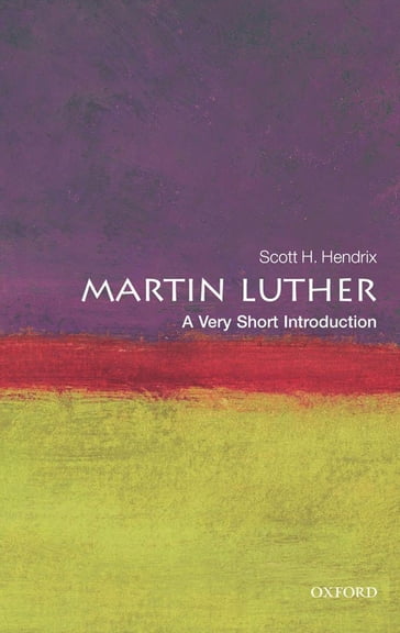 Martin Luther: A Very Short Introduction - Scott H. Hendrix
