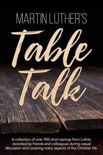 Martin Luther's Table Talk - Martin Luther