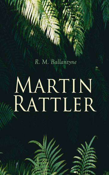 Martin Rattler - R. M. Ballantyne