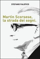 Martin Scorsese, la strada dei sogni