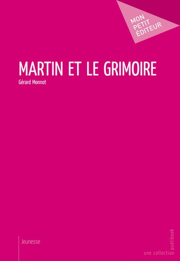 Martin et le grimoire - Gérard Monnot