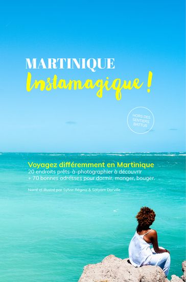 Martinique Instamagique : Guide de voyage - Satyam Dorville - Sylvie Regina