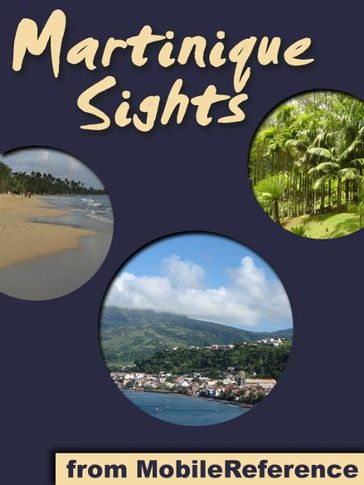 Martinique Sights: a travel guide to the main attractions in the island of Martinique, overseas region of France (Mobi Sights) - MobileReference