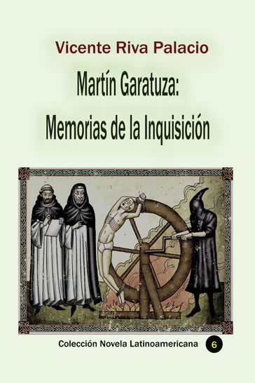 Martín Garatuza: Memorias de la Inquisición - Vicente Riva Palacio