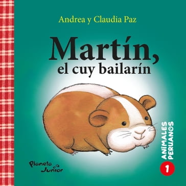 Martín, el cuy bailarín (Animales peruanos 1) - Claudia Paz