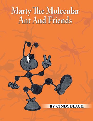 Marty the Molecular Ant and Friends - Cindy Black