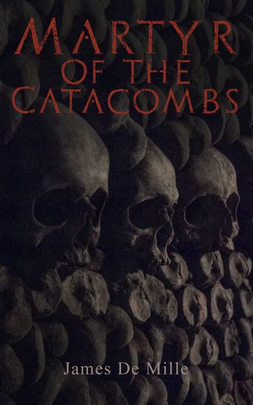 Martyr of the Catacombs - James De Mille
