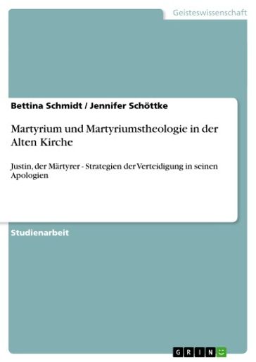 Martyrium und Martyriumstheologie in der Alten Kirche - Bettina Schmidt - Jennifer Schottke