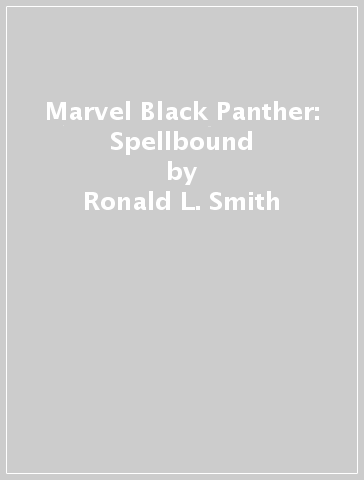 Marvel Black Panther:  Spellbound - Ronald L. Smith