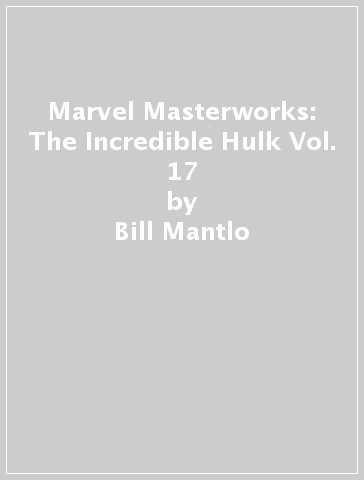 Marvel Masterworks: The Incredible Hulk Vol. 17 - Bill Mantlo