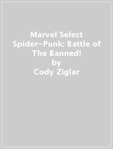 Marvel Select Spider-Punk: Battle of The Banned! - Cody Ziglar