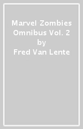 Marvel Zombies Omnibus Vol. 2