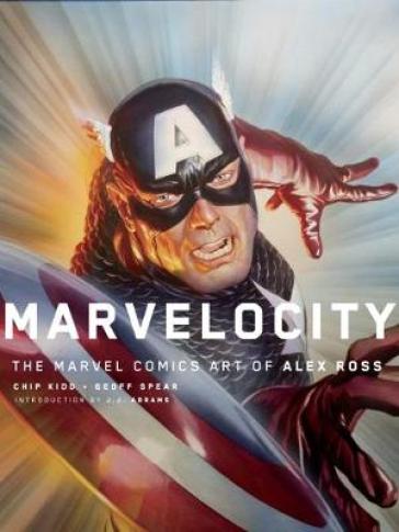 Marvelocity: The Marvel Comics Art of Alex Ross - Chipp Kidd - Alex Ross - JJ Abrams