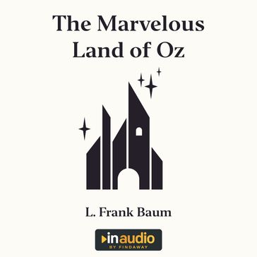 Marvelous Land of Oz, The - Lyman Frank Baum