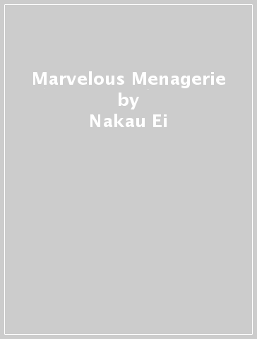 Marvelous Menagerie - Nakau Ei