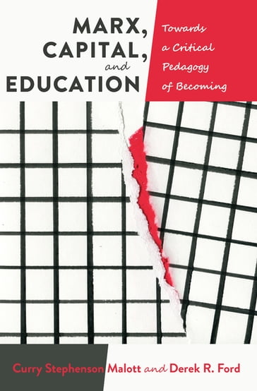 Marx, Capital, and Education - Peter McLaren - Michael A. Peters - Curry Stephenson Malott - Derek R. Ford