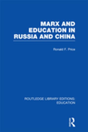 Marx and Education in Russia and China (RLE Edu L) - R Price