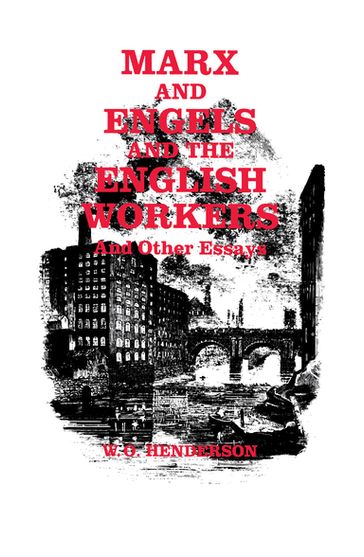 Marx and Engels and the English Workers - W. O. Henderson