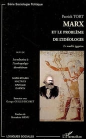 Marx et le problème de l idéologie: Le modèle égyptien - Suivi de Introduction à l anthropologie darwinienne