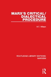 Marx s Critical/Dialectical Procedure (RLE Marxism)