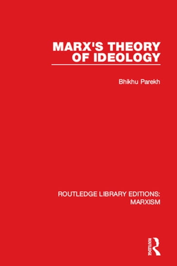 Marx's Theory of Ideology (RLE Marxism) - Bhikhu Parekh