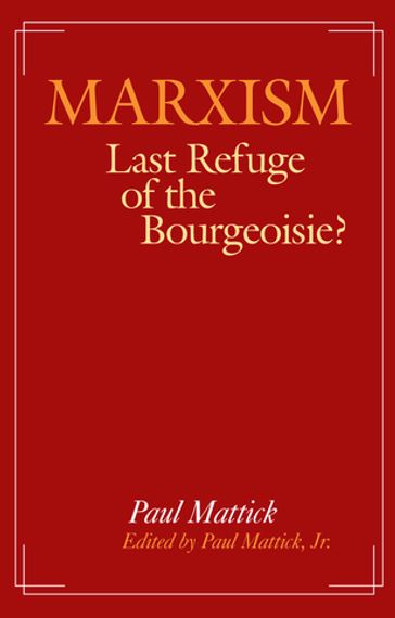 Marxism--Last Refuge of the Bourgeoisie? - Jr. Paul Mattick