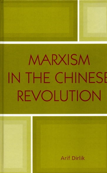 Marxism in the Chinese Revolution - Arif Dirlik