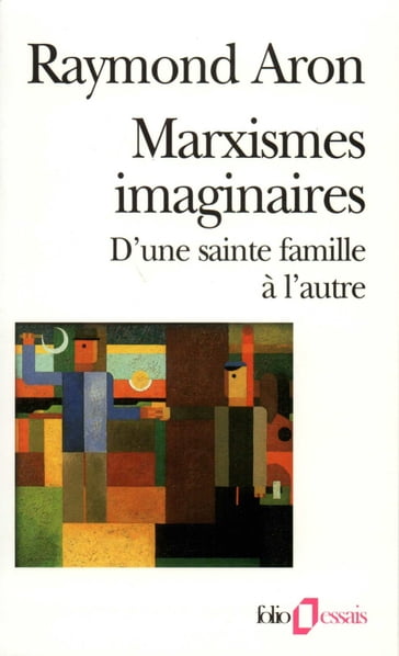 Marxismes imaginaires. D'une sainte famille à l'autre - Raymond Aron