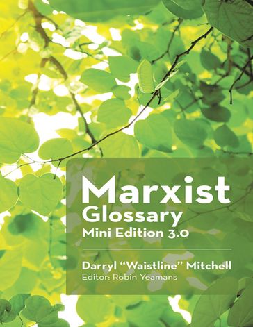 Marxist Glossary Mini Edition 3.0 - Darryl Mitchell - Robin Yeamans