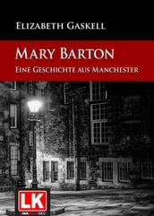 Mary Barton Eine Geschichte aus Manchester