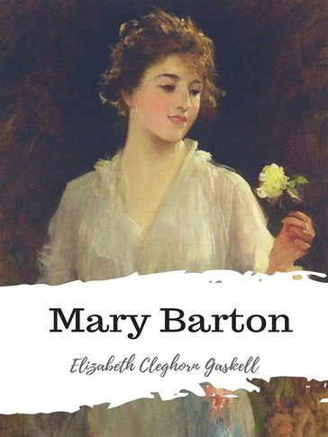 Mary Barton - Elizabeth Cleghorn Gaskell