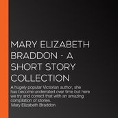 Mary Elizabeth Braddon - A Short Story Collection