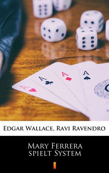 Mary Ferrera spielt System - Edgar Wallace - Ravi Ravendro