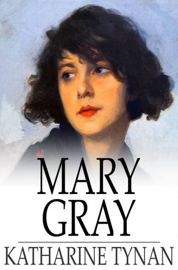 Mary Gray - Katharine Tynan