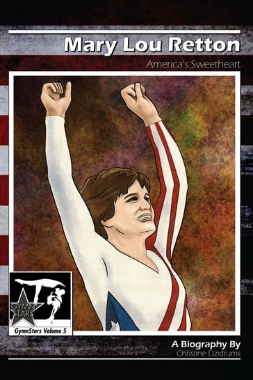 Mary Lou Retton: America's Sweetheart - Christine Dzidrums