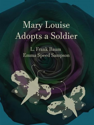 Mary Louise Adopts a Soldier - Emma Speed Sampson - Lyman Frank Baum
